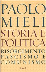 Storia e politica. Risorgimento, fascismo e comunismo di Paolo Mieli edito da Rizzoli