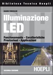 Illuminazione con i LED. Funzionamento, caratteristiche, prestazioni, applicazioni di Gianni Forcolini edito da Hoepli