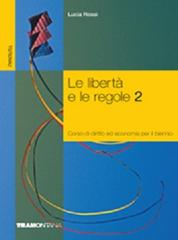 La libertà e le regole. Per le Scuole superiori vol.2 di Lucia Rossi edito da Tramontana