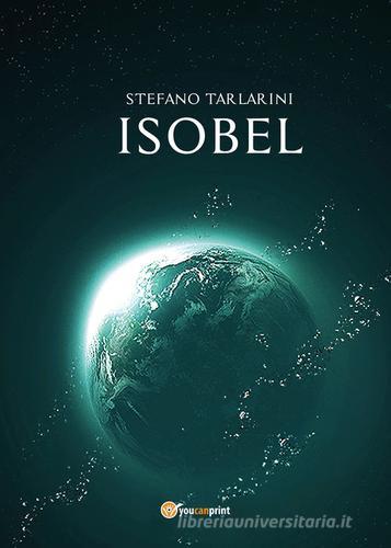 Isobel di Stefano Tarlarini edito da Youcanprint