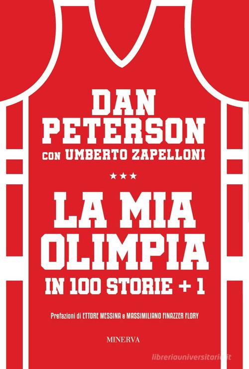 La mia Olimpia in 100 storie + 1 di Dan Peterson, Umberto Zapelloni edito da Minerva Edizioni (Bologna)