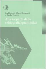 Alla scoperta della crittografia quantistica di Eva Filoramo, Alberto Giovannini, Claudia Pasquero edito da Bollati Boringhieri