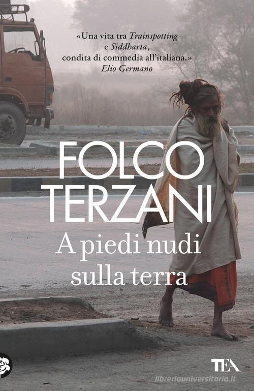 A piedi nudi sulla terra di Folco Terzani edito da TEA