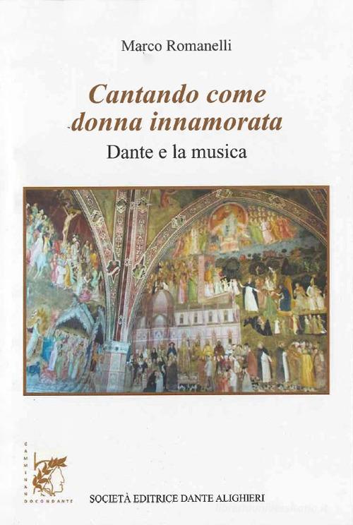 Cantando come donna innamorata. Dante e la musica. Con e book. Con