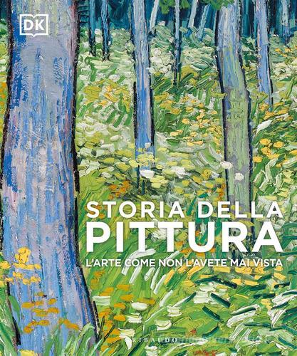 Storia della pittura. L'arte come non l'avete mai vista. Ediz. a colori edito da Gribaudo