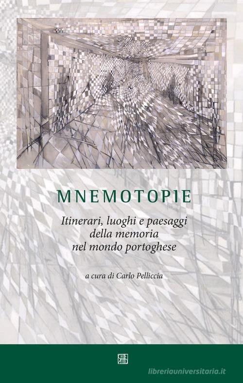 Mnemotopie. Itinerari, luoghi e paesaggi della memoria nel mondo portoghese edito da Sette città