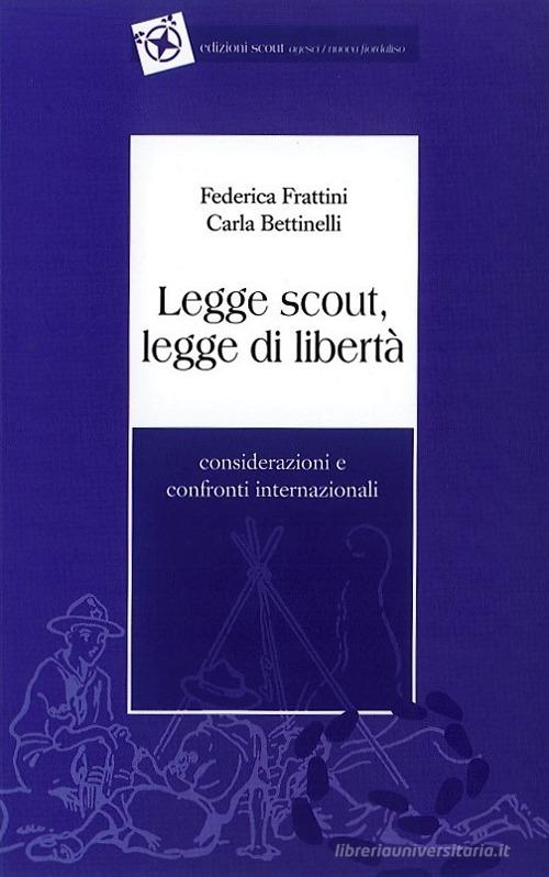 Legge scout, legge di libertà di Federica Frattini, Carla Bettinelli edito da Edizioni Scout Fiordaliso