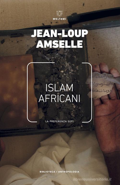 Islam africani. La preferenza sufi di Jean-Loup Amselle edito da Meltemi