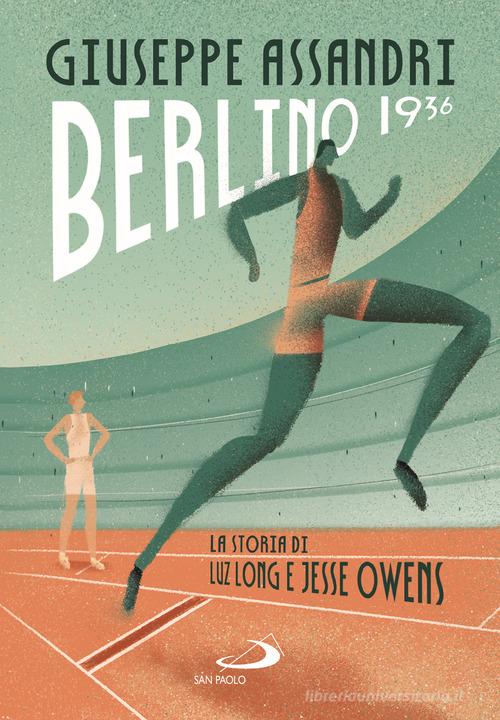Berlino 1936. La storia di Luz Long e Jesse Owens di Giuseppe Assandri edito da San Paolo Edizioni