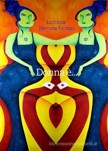 Donna è... di Luciana Navone Nosari edito da EBS Print