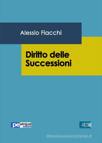 Diritto delle successioni di Alessio Fiacchi edito da Primiceri Editore