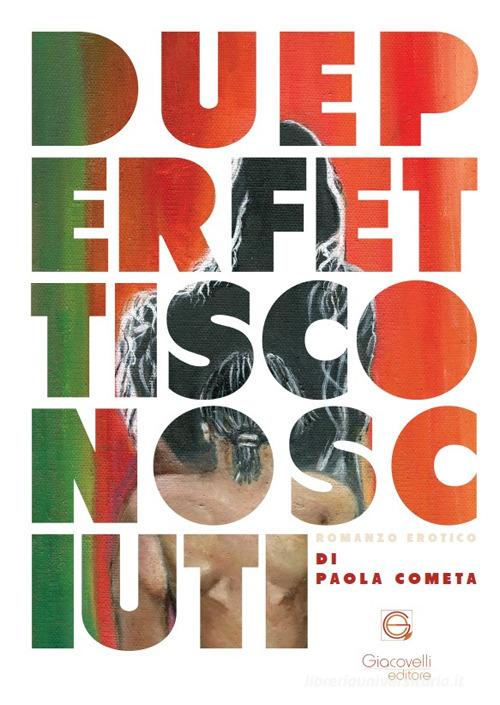 Libro Due perfetti sconosciuti di Paola Cometa di Giacovelli Editore
