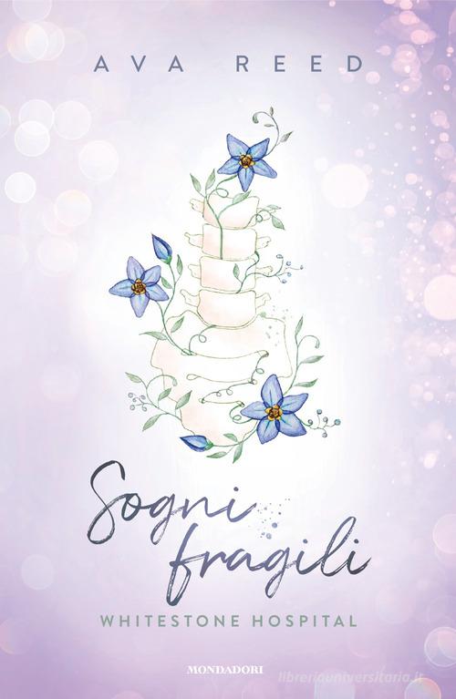Libro Sogni fragili. Whitestone Hospital di Ava Reed Novel di Mondadori