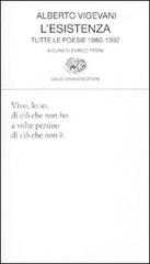 L' esistenza. Tutte le poesie 1980-1992 di Alberto Vigevani edito da Einaudi