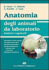 Anatomia degli animali da laboratorio. Roditori e lagomorfi edito da CEA