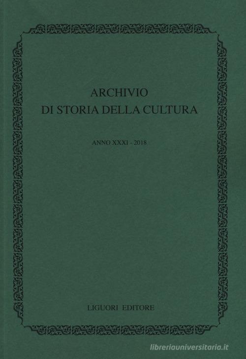 Archivio di storia della cultura (2018) vol.31 edito da Liguori