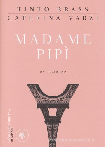 Madame Pipì di Tinto Brass, Caterina Varzi edito da Bompiani