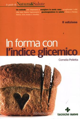 In forma con l'indice glicemico di Cornelia Pelletta edito da Tecniche Nuove
