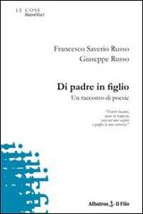 Di padre in figlio. Un racconto di poesie di Francesco Saverio Russo, Giuseppe Russo edito da Gruppo Albatros Il Filo