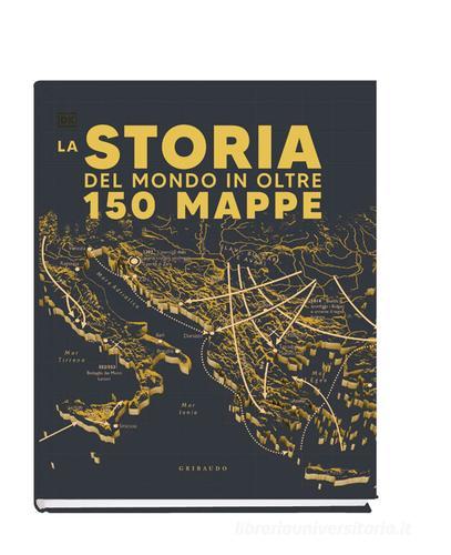 Storia del mondo in oltre 150 mappe edito da Gribaudo