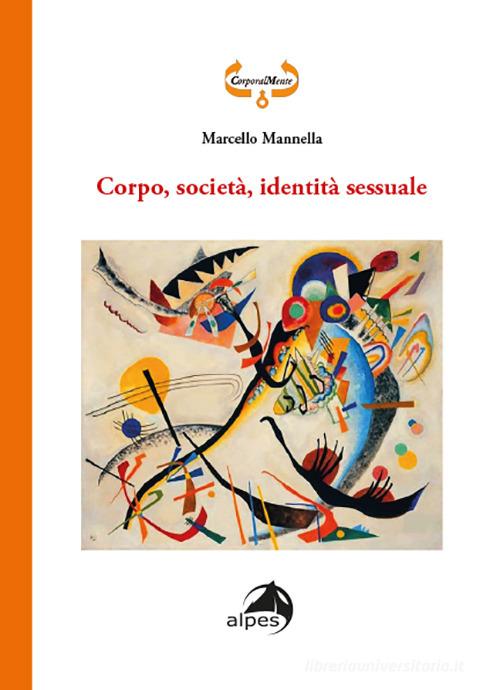 Corpo, società, identità sessuale di Marcello Mannella edito da Alpes Italia