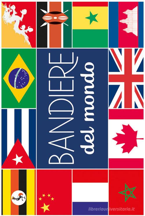 Bandiere del mondo. Ediz. a colori edito da Emme Edizioni