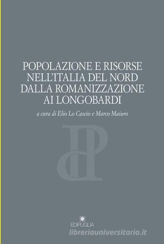 Popolazione e risorse nell'Italia del nord dalla romanizzazione ai longobardi edito da Edipuglia