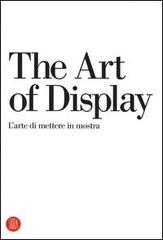The art of display-L'arte di mettere in mostra. Ediz. bilingue edito da Skira