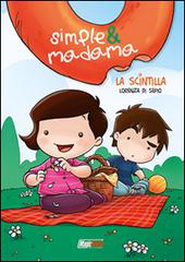 La scintilla. Simple&Madama di Lorenza Di Sepio edito da Magic Press