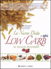 La nuova dieta low carb su misura personale di Rob Thompson, Diane Stafford edito da Hobby & Work Publishing