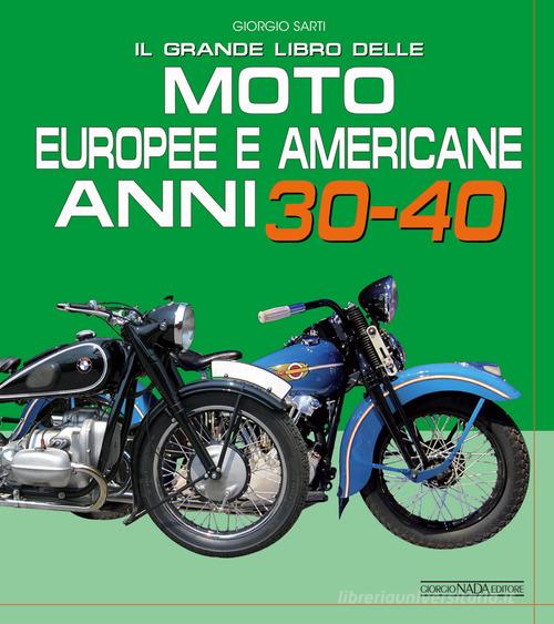 Il grande libro delle moto europee e americane anni 30-40 di Giorgio Sarti edito da Nada