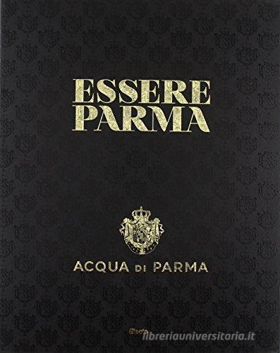 Essere Parma. Ediz. inglese edito da Mondadori Electa