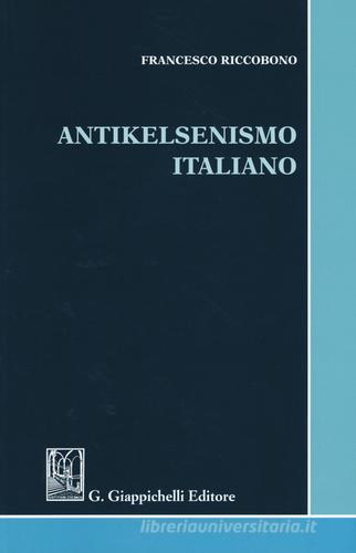 Antikelsenismo italiano di Francesco Riccobono edito da Giappichelli