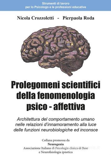 Prolegomeni scientifici della fenomenologia psico - affettiva di Nicola Crozzoletti, Pierpaola Roda edito da Youcanprint