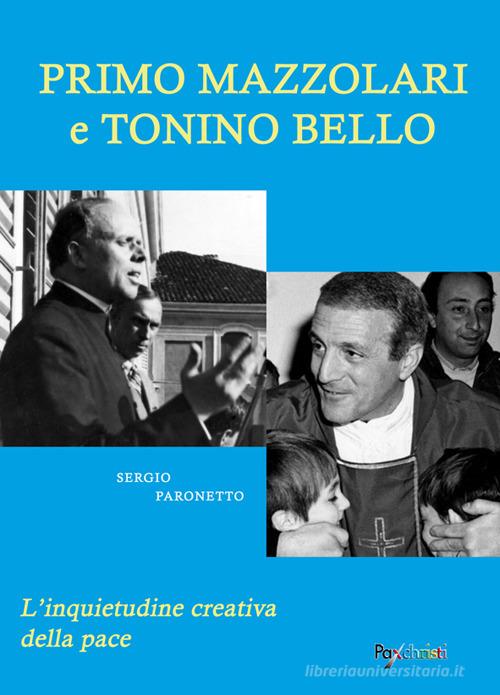 Primo Mazzolari e Tonino Bello. L'inquietudine creativa della pace di Sergio Paronetto edito da MnM Print