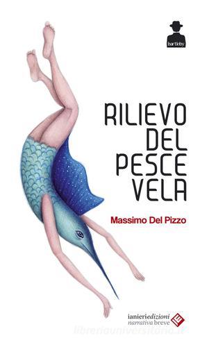 Il rilievo del pesce vela di Massimo Del Pizzo edito da Ianieri