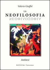 La neofilosofia. Antitesi di Valerio Giuffrè edito da BastogiLibri