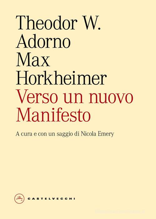 Verso un nuovo Manifesto di Theodor W. Adorno, Max Horkheimer edito da Castelvecchi