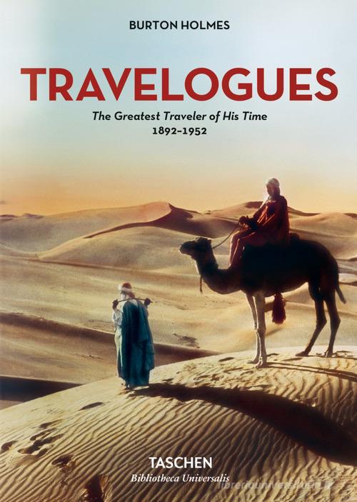 Travelogues. The greatest traveler of his time 1892-1952 di Burton Holmes edito da Taschen