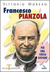 Francesco Pianzola. Per una Chiesa giovane di Vittorio Morero edito da Elledici