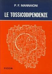 Le tossicodipendenze di P. Francesco Mannaioni edito da Piccin-Nuova Libraria