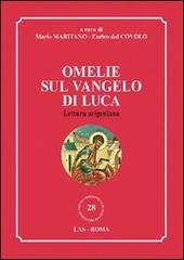 Omelie sul Vangelo di Luca. Lettura origeniana di Mario Maritano, Enrico Dal Covolo edito da LAS