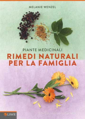 Piante medicinali. Rimedi naturali per la famiglia di Melanie Wenzel edito da Edizioni LSWR