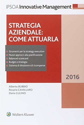 Strategia aziendale. Come attuarla di Alberto Bubbio, Dario Gulino, Rosario Cavallaro edito da Ipsoa