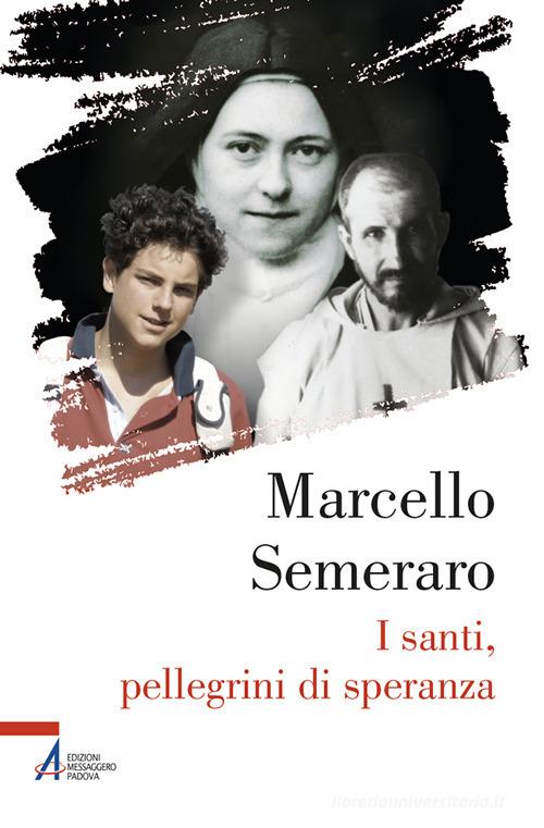 I santi, pellegrini di speranza di Marcello Semeraro edito da EMP - Edizioni Messaggero Padova