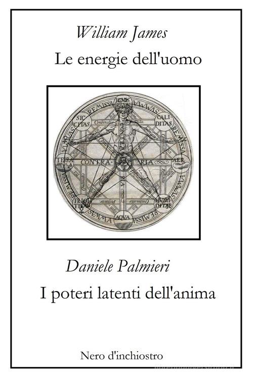 Le energie dell'uomo-I poteri latenti dell'anima di William James, Daniele Palmieri edito da Youcanprint