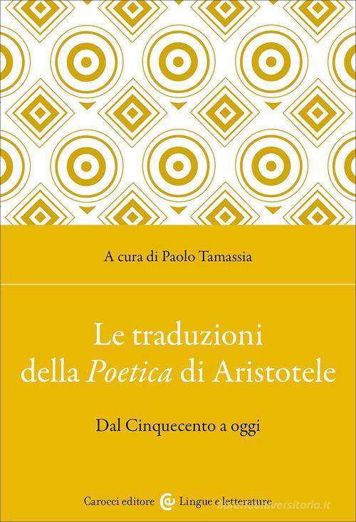 Le traduzioni della Poetica di Aristotele. Dal Cinquecento a oggi edito da Carocci