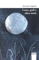 Luna, gufi e altre notti di Simonetta Agliotti edito da Gruppo Albatros Il Filo