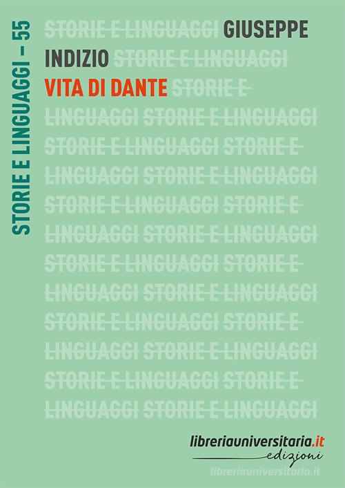 Vita di Dante di Giuseppe Indizio edito da libreriauniversitaria.it
