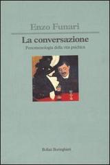 La conversazione. Fenomenologia della vita psichica di Enzo Funari edito da Bollati Boringhieri